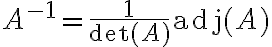 $A^{-1}=\frac{1}{\det(A)}\textrm{adj}(A)$
